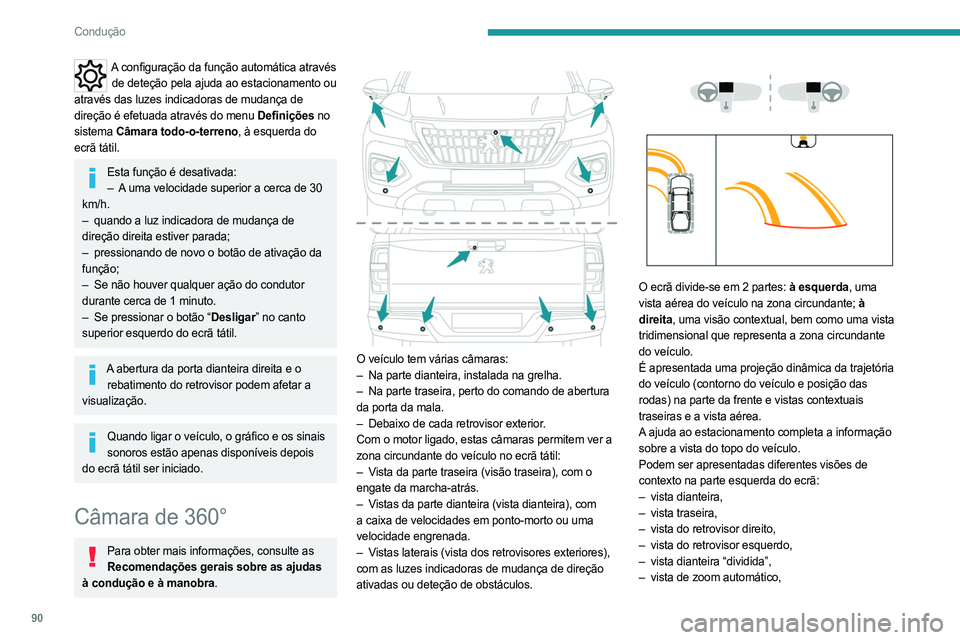 PEUGEOT LANDTREK 2023 Manual de utilização (in Portuguese) 90
Condução
A configuração da função automática através de deteção pela ajuda ao estacionamento ou
através das luzes indicadoras de mudança de
direção é efetuada através do menu Defi PEUGEOT LANDTREK 2023 Manual de utilização (in Portuguese) 90
Condução
A configuração da função automática através de deteção pela ajuda ao estacionamento ou
através das luzes indicadoras de mudança de
direção é efetuada através do menu Defi