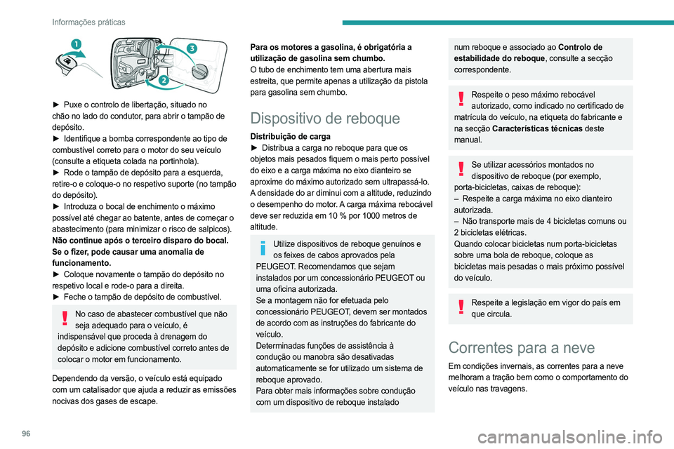 PEUGEOT LANDTREK 2023 Manual de utilização (in Portuguese) 96
Informações práticas
► Puxe o controlo de libertação, situado no
chão no lado do condutor, para abrir o tampão de
depósito.
►
Identifique a bomba correspondente ao tipo de
comb PEUGEOT LANDTREK 2023 Manual de utilização (in Portuguese) 96
Informações práticas
► Puxe o controlo de libertação, situado no
chão no lado do condutor, para abrir o tampão de
depósito.
►
Identifique a bomba correspondente ao tipo de
comb