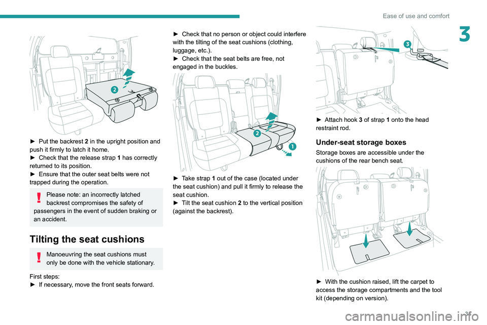 PEUGEOT LANDTREK 2022 Owners Manual 31
Ease of use and comfort
3
► Put the backrest 2 in the upright position and
push it firmly to latch it home.
►
Check that the release strap 1
has correctly
returned to its position.
PEUGEOT LANDTREK 2022 Owners Manual 31
Ease of use and comfort
3
► Put the backrest 2 in the upright position and
push it firmly to latch it home.
►
Check that the release strap 1
has correctly
returned to its position.