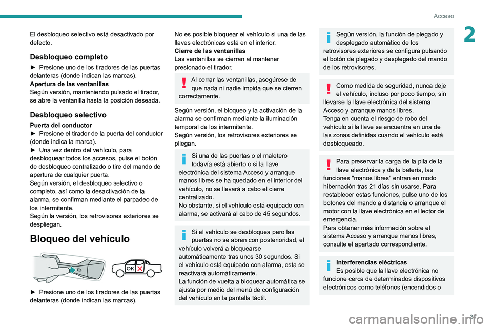 PEUGEOT LANDTREK 2022 Manual del propietario (in Spanish) 21
Acceso
2El desbloqueo selectivo está desactivado por
defecto.
Desbloqueo completo
► Presione uno de los tiradores de las puertas
delanteras (donde indican las marcas).
Apertura de las ventanil PEUGEOT LANDTREK 2022 Manual del propietario (in Spanish) 21
Acceso
2El desbloqueo selectivo está desactivado por
defecto.
Desbloqueo completo
► Presione uno de los tiradores de las puertas
delanteras (donde indican las marcas).
Apertura de las ventanil