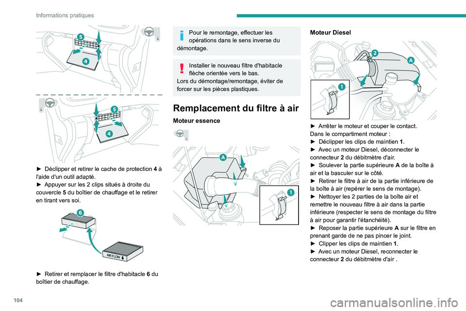 PEUGEOT LANDTREK 2022 Manuel du propriétaire (in French) 104
Informations pratiques
► Déclipper et retirer le cache de protection 4 à
l'aide d'un outil adapté.
►
Appuyer sur les 2
clips situés à droite du
couvercle
5
du boîti PEUGEOT LANDTREK 2022 Manuel du propriétaire (in French) 104
Informations pratiques
► Déclipper et retirer le cache de protection 4 à
l'aide d'un outil adapté.
►
Appuyer sur les 2
clips situés à droite du
couvercle
5
du boîti
