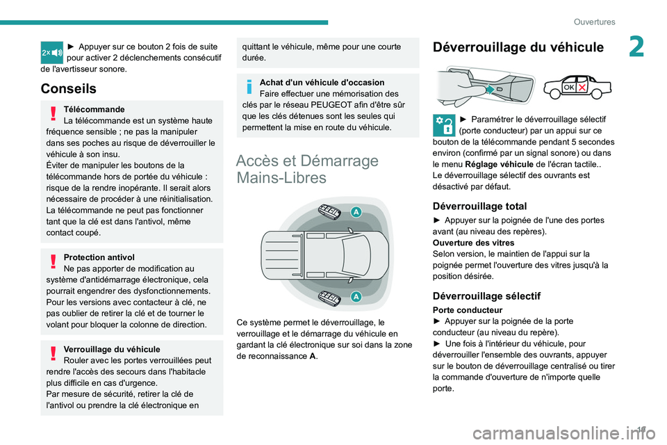 PEUGEOT LANDTREK 2022 Manuel du propriétaire (in French) 19
Ouvertures
2► Appuyer sur ce bouton 2 fois de suite
pour activer 2 déclenchements consécutif
de l'avertisseur sonore.
Conseils
Télécommande
La télécommande est un système haute
f PEUGEOT LANDTREK 2022 Manuel du propriétaire (in French) 19
Ouvertures
2► Appuyer sur ce bouton 2 fois de suite
pour activer 2 déclenchements consécutif
de l'avertisseur sonore.
Conseils
Télécommande
La télécommande est un système haute
f