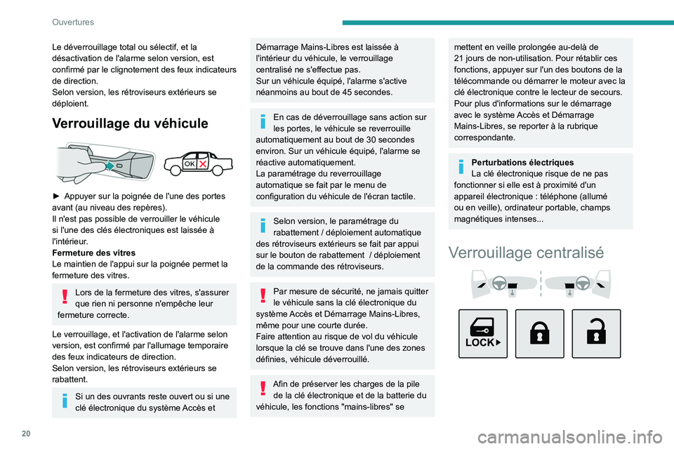 PEUGEOT LANDTREK 2022 Manuel du propriétaire (in French) 20
Ouvertures
Le déverrouillage total ou sélectif, et la
désactivation de l'alarme selon version, est
confirmé par le clignotement des feux indicateurs
de direction.
Selon version, les rét PEUGEOT LANDTREK 2022 Manuel du propriétaire (in French) 20
Ouvertures
Le déverrouillage total ou sélectif, et la
désactivation de l'alarme selon version, est
confirmé par le clignotement des feux indicateurs
de direction.
Selon version, les rét