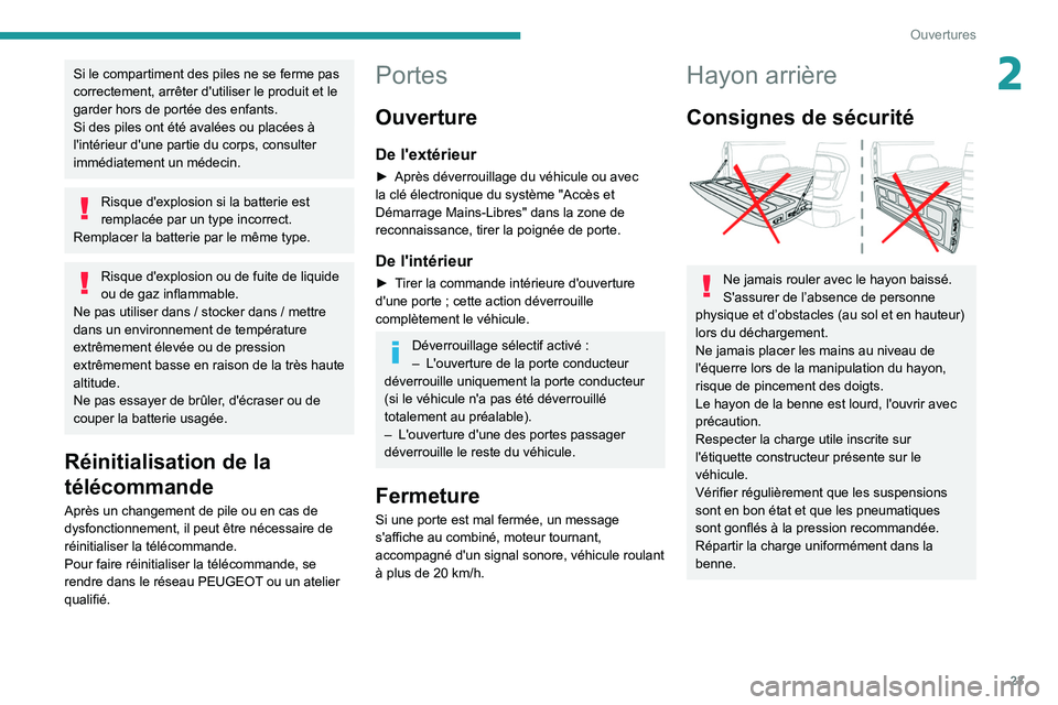 PEUGEOT LANDTREK 2022 Manuel du propriétaire (in French) 23
Ouvertures
2Si le compartiment des piles ne se ferme pas
correctement, arrêter d'utiliser le produit et le
garder hors de portée des enfants.
Si des piles ont été avalées ou placées à PEUGEOT LANDTREK 2022 Manuel du propriétaire (in French) 23
Ouvertures
2Si le compartiment des piles ne se ferme pas
correctement, arrêter d'utiliser le produit et le
garder hors de portée des enfants.
Si des piles ont été avalées ou placées à
