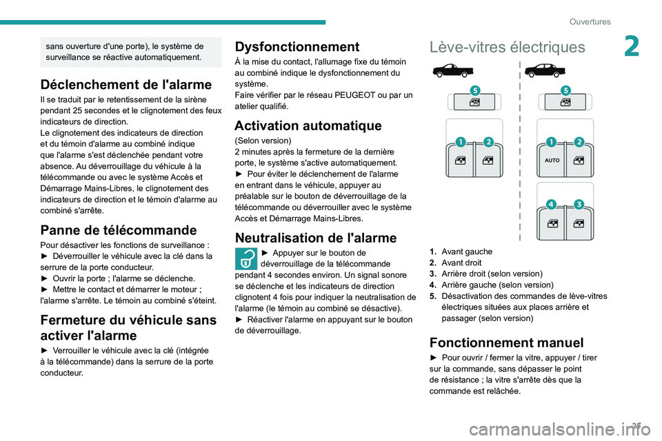 PEUGEOT LANDTREK 2022 Manuel du propriétaire (in French) 25
Ouvertures
2sans ouverture d'une porte), le système de
surveillance se réactive automatiquement.
Déclenchement de l'alarme
Il se traduit par le retentissement de la sirène
pendant 25 PEUGEOT LANDTREK 2022 Manuel du propriétaire (in French) 25
Ouvertures
2sans ouverture d'une porte), le système de
surveillance se réactive automatiquement.
Déclenchement de l'alarme
Il se traduit par le retentissement de la sirène
pendant 25