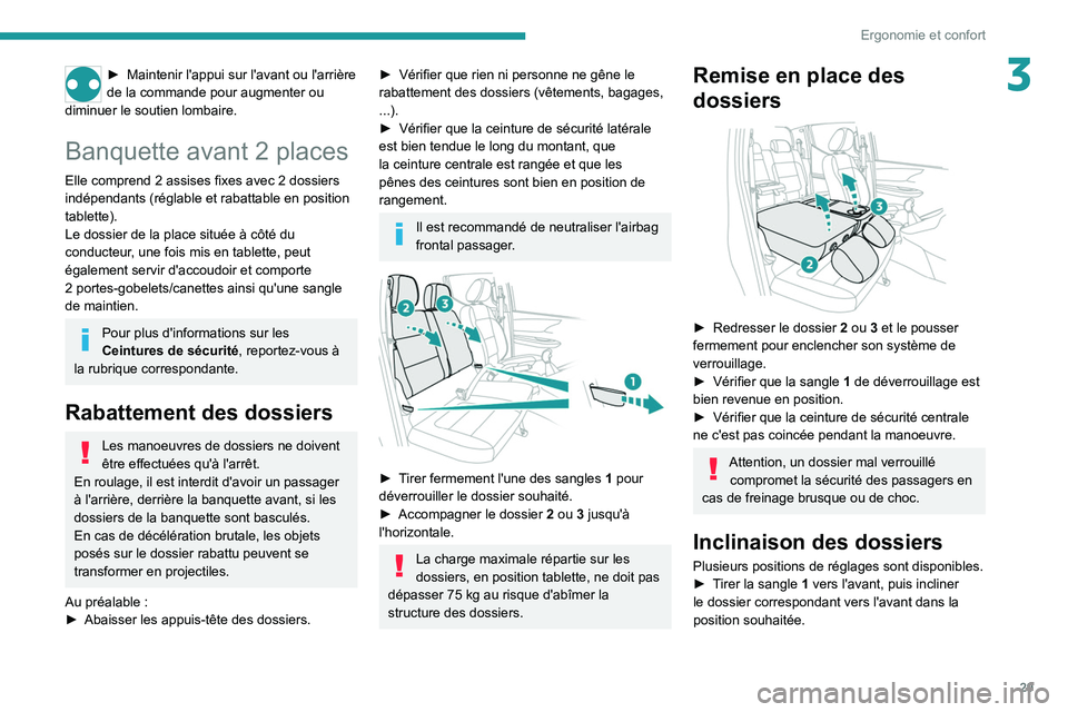 PEUGEOT LANDTREK 2022 Manuel du propriétaire (in French) 29
Ergonomie et confort
3► Maintenir l'appui sur l'avant ou l'arrière
de la commande pour augmenter ou
diminuer le soutien lombaire.
Banquette avant 2 places
Elle comprend 2 assises f PEUGEOT LANDTREK 2022 Manuel du propriétaire (in French) 29
Ergonomie et confort
3► Maintenir l'appui sur l'avant ou l'arrière
de la commande pour augmenter ou
diminuer le soutien lombaire.
Banquette avant 2 places
Elle comprend 2 assises f