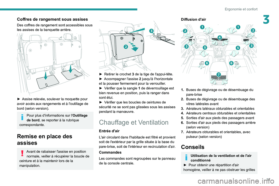 PEUGEOT LANDTREK 2022 Manuel du propriétaire (in French) 33
Ergonomie et confort
3Coffres de rangement sous assises
Des coffres de rangement sont accessibles sous
les assises de la banquette arrière.
► Assise relevée, soulever la moquette pour
avo PEUGEOT LANDTREK 2022 Manuel du propriétaire (in French) 33
Ergonomie et confort
3Coffres de rangement sous assises
Des coffres de rangement sont accessibles sous
les assises de la banquette arrière.
► Assise relevée, soulever la moquette pour
avo