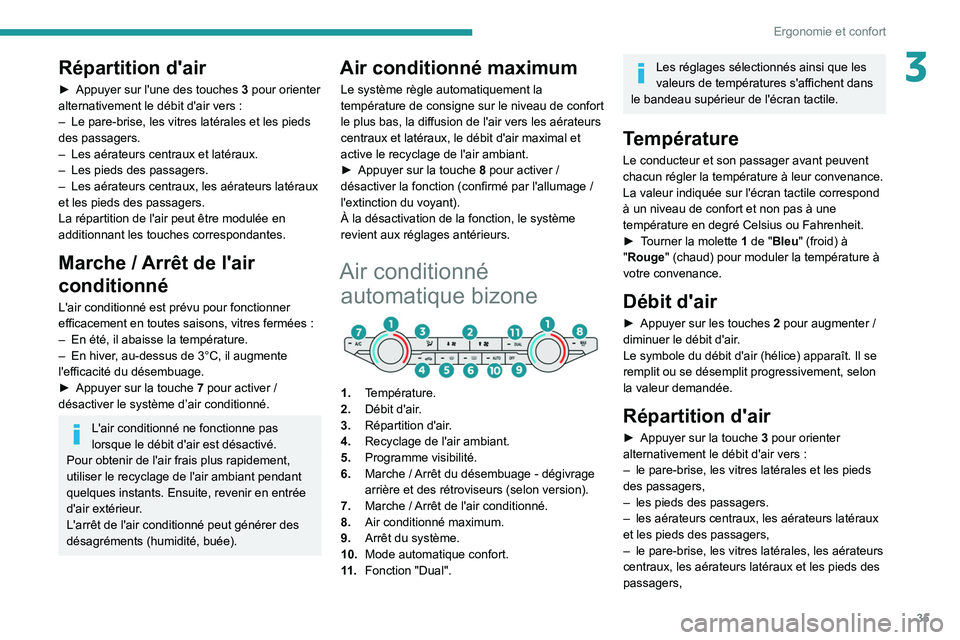 PEUGEOT LANDTREK 2022 Manuel du propriétaire (in French) 35
Ergonomie et confort
3Répartition d'air
► Appuyer sur l'une des touches 3 pour orienter
alternativement le débit d'air vers :
–
Le pare-brise, les vitres latérales et les p PEUGEOT LANDTREK 2022 Manuel du propriétaire (in French) 35
Ergonomie et confort
3Répartition d'air
► Appuyer sur l'une des touches 3 pour orienter
alternativement le débit d'air vers :
–
Le pare-brise, les vitres latérales et les p