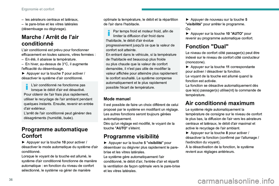 PEUGEOT LANDTREK 2022 Manuel du propriétaire (in French) 36
Ergonomie et confort
– les aérateurs centraux et latéraux,
– le pare-brise et les vitres latérales
(désembuage ou dégivrage).
Marche / Arrêt de l'air
conditionné
L'air condit PEUGEOT LANDTREK 2022 Manuel du propriétaire (in French) 36
Ergonomie et confort
– les aérateurs centraux et latéraux,
– le pare-brise et les vitres latérales
(désembuage ou dégivrage).
Marche / Arrêt de l'air
conditionné
L'air condit
