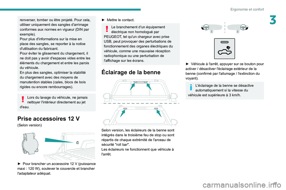 PEUGEOT LANDTREK 2022 Manuel du propriétaire (in French) 43
Ergonomie et confort
3renverser, tomber ou être projeté. Pour cela,
utiliser uniquement des sangles d'arrimage
conformes aux normes en vigueur (DIN par
exemple).
Pour plus d'informatio PEUGEOT LANDTREK 2022 Manuel du propriétaire (in French) 43
Ergonomie et confort
3renverser, tomber ou être projeté. Pour cela,
utiliser uniquement des sangles d'arrimage
conformes aux normes en vigueur (DIN par
exemple).
Pour plus d'informatio