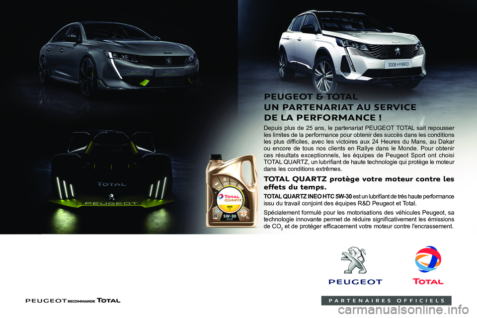 PEUGEOT LANDTREK 2022  Manuel du propriétaire (in French)  
 
    
 
 
Depuis plus de 25 ans, le partenariat PEUGEOT TOTAL sait repousser 
les limites de la performance pour obtenir des succès dans les conditions 
004F
0003002B

0048005800550048
00520058000