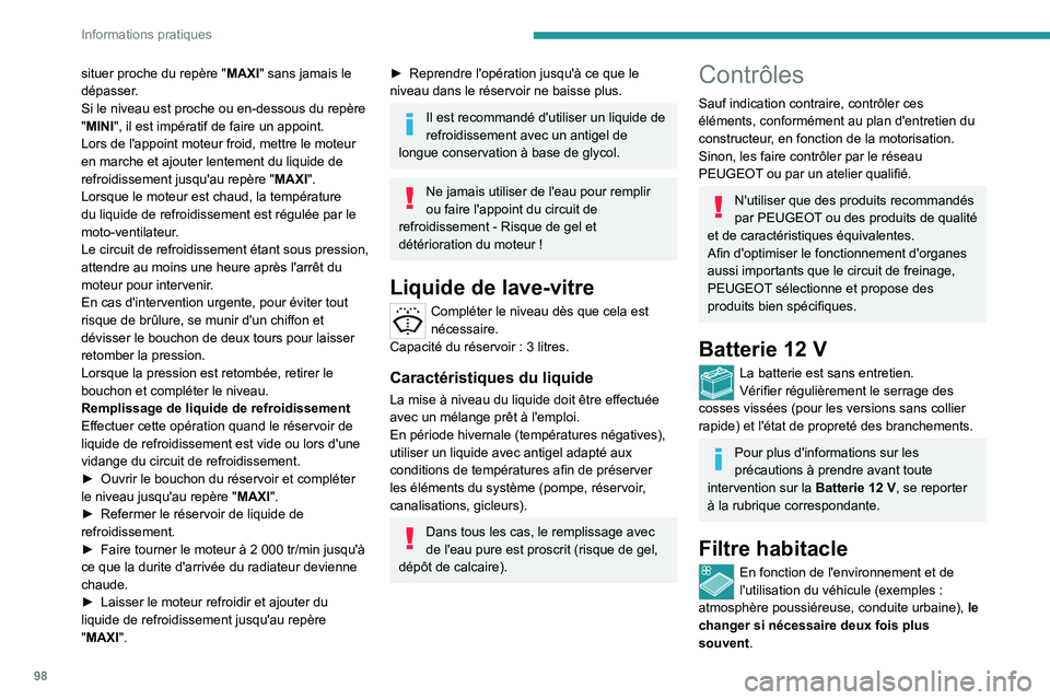 PEUGEOT LANDTREK 2022 Manuel du propriétaire (in French) 98
Informations pratiques
situer proche du repère "MAXI" sans jamais le
dépasser.
Si le niveau est proche ou en-dessous du repère
"MINI", il est impératif de faire un appoint.
Lo PEUGEOT LANDTREK 2022 Manuel du propriétaire (in French) 98
Informations pratiques
situer proche du repère "MAXI" sans jamais le
dépasser.
Si le niveau est proche ou en-dessous du repère
"MINI", il est impératif de faire un appoint.
Lo
