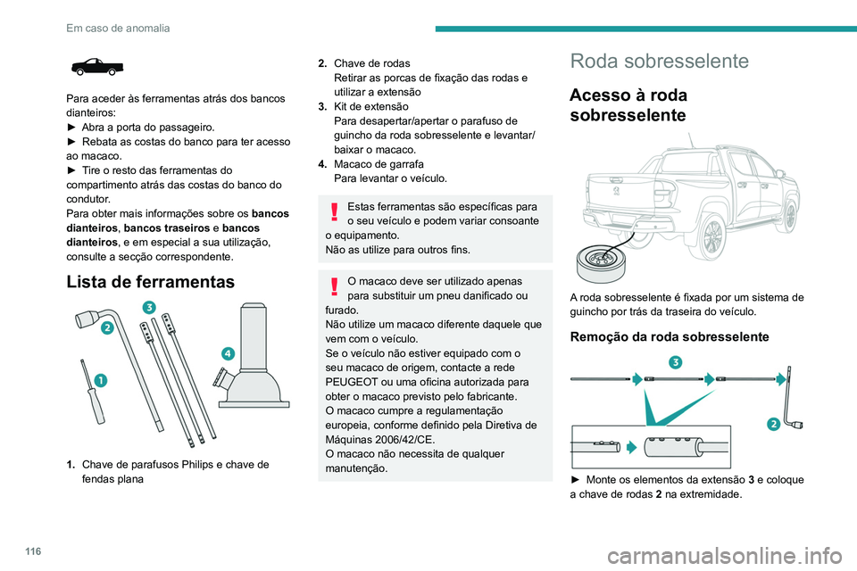 PEUGEOT LANDTREK 2022  Manual de utilização (in Portuguese) 11 6
Em caso de anomalia
 
Para aceder às ferramentas atrás dos bancos 
dianteiros:
► 
Abra a porta do passageiro.
►

 
Rebata as costas do banco para ter acesso 
ao macaco.
►

 
T
 ire o rest