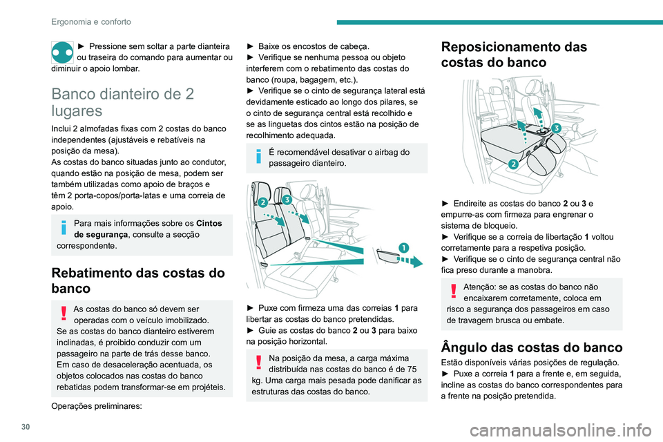 PEUGEOT LANDTREK 2022  Manual de utilização (in Portuguese) 30
Ergonomia e conforto
► Pressione sem soltar a parte dianteira 
ou traseira do comando  para aumentar ou 
diminuir o apoio lombar.
Banco dianteiro de 2 
lugares
Inclui 2 almofadas fixas com 2 cost