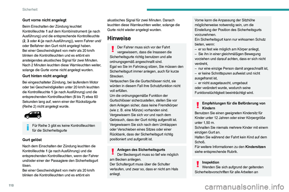 PEUGEOT PARTNER 2022  Betriebsanleitungen (in German) 11 0
Sicherheit
Gurt vorne nicht angelegt
Beim Einschalten der Zündung leuchtet 
Kontrollleuchte 1 auf dem Kombiinstrument (je nach 
Ausführung) und die entsprechende Kontrollleuchte 
( 2 , 3  oder 