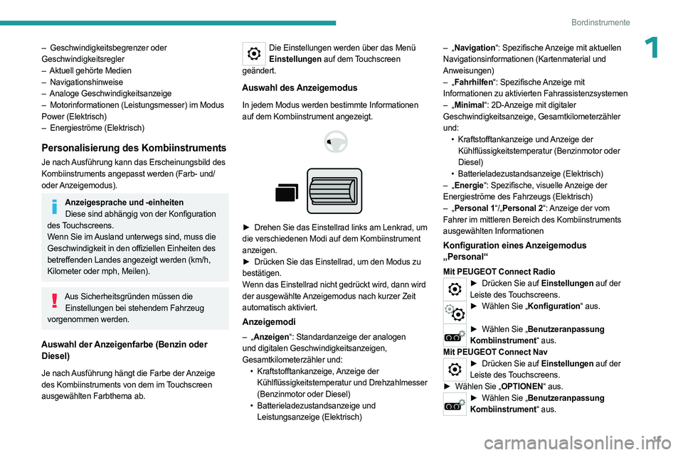 PEUGEOT PARTNER 2022  Betriebsanleitungen (in German) 13
Bordinstrumente
1– Geschwindigkeitsbegrenzer oder 
Geschwindigkeitsregler
–
 
Aktuell gehörte Medien
–

  Navigationshinweise
–
 
Analoge Geschwindigkeitsanzeige
–

 
Motorinformationen 