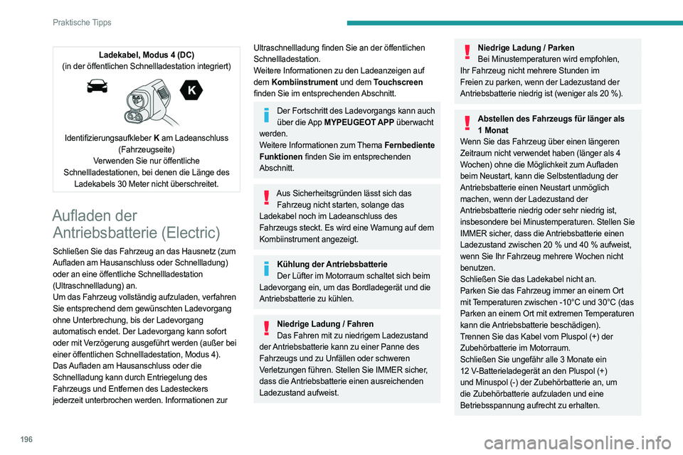 PEUGEOT PARTNER 2022  Betriebsanleitungen (in German) 196
Praktische Tipps
Ladekabel, Modus 4 (DC)
(in der öffentlichen Schnellladestation integriert)
 
 
Identifizierungsaufkleber K  am Ladeanschluss 
(Fahrzeugseite)
Verwenden Sie nur öffentliche 
Sch