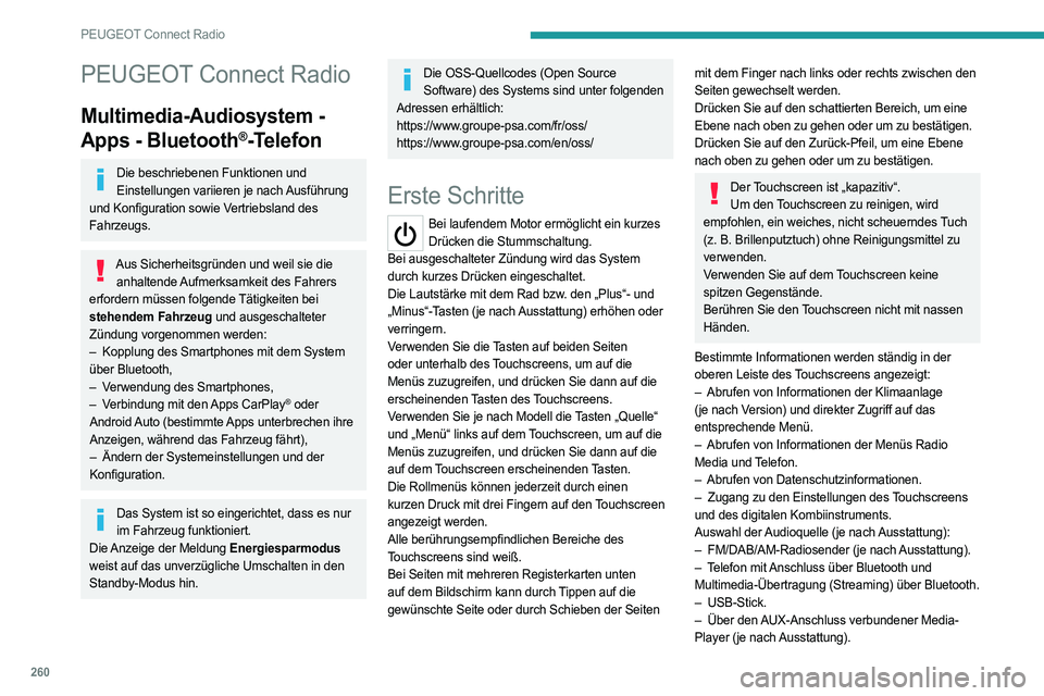 PEUGEOT PARTNER 2022  Betriebsanleitungen (in German) 260
PEUGEOT Connect Radio
PEUGEOT Connect Radio
Multimedia-Audiosystem - 
Apps - Bluetooth
®-Telefon
Die beschriebenen Funktionen und Einstellungen variieren je nach Ausführung 
und Konfiguration so