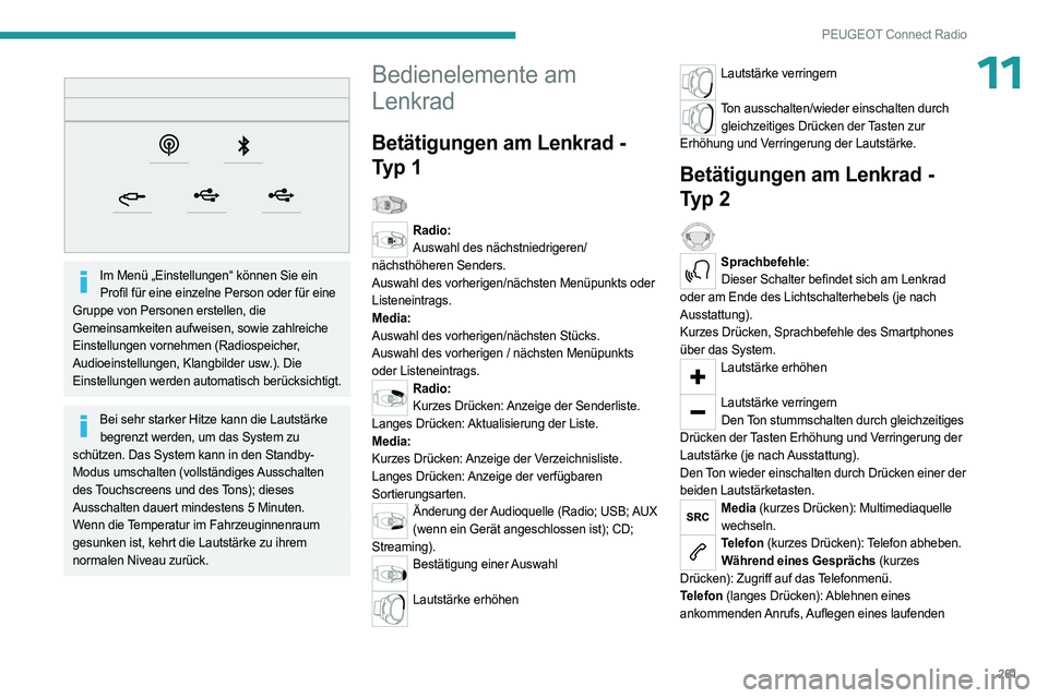 PEUGEOT PARTNER 2022  Betriebsanleitungen (in German) 261
PEUGEOT Connect Radio
11 
 
Im Menü „Einstellungen“ können Sie ein Profil für eine einzelne Person oder für eine 
Gruppe von Personen erstellen, die 
Gemeinsamkeiten aufweisen, sowie zahlr