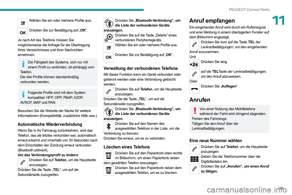 PEUGEOT PARTNER 2022  Betriebsanleitungen (in German) 269
PEUGEOT Connect Radio
11Wählen Sie ein oder mehrere Profile aus. 
Drücken Sie zur Bestätigung auf „OK“. 
Je nach Art des Telefons müssen Sie 
möglicherweise die Anfrage für die Übertrag