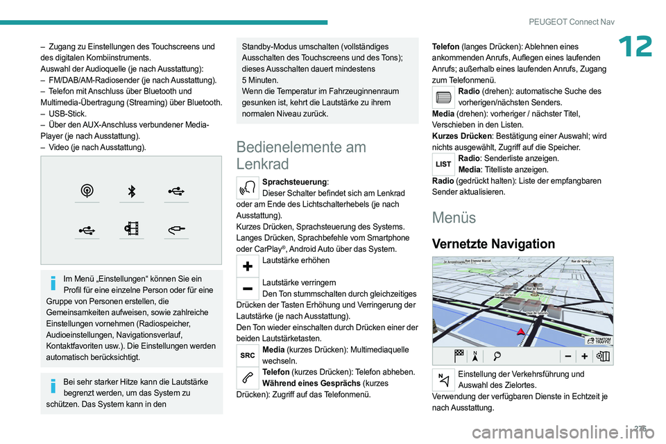 PEUGEOT PARTNER 2022  Betriebsanleitungen (in German) 275
PEUGEOT Connect Nav
12– Zugang zu Einstellungen des Touchscreens und 
des digitalen Kombiinstruments.
Auswahl der Audioquelle (je nach Ausstattung):
–
 
FM/DAB/AM-Radiosender (je nach 
 Aussta