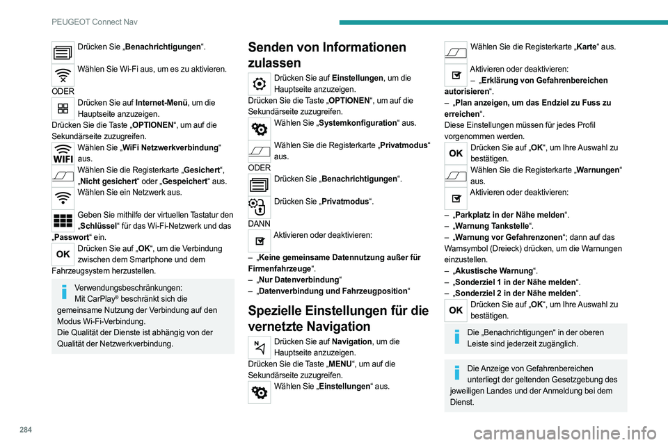 PEUGEOT PARTNER 2022  Betriebsanleitungen (in German) 284
PEUGEOT Connect Nav
Drücken Sie „Benachrichtigungen“. 
Wählen Sie Wi-Fi aus, um es zu aktivieren.  
ODER
Drücken Sie auf Internet-Menü, um die  Hauptseite anzuzeigen.
Drücken Sie die Tast