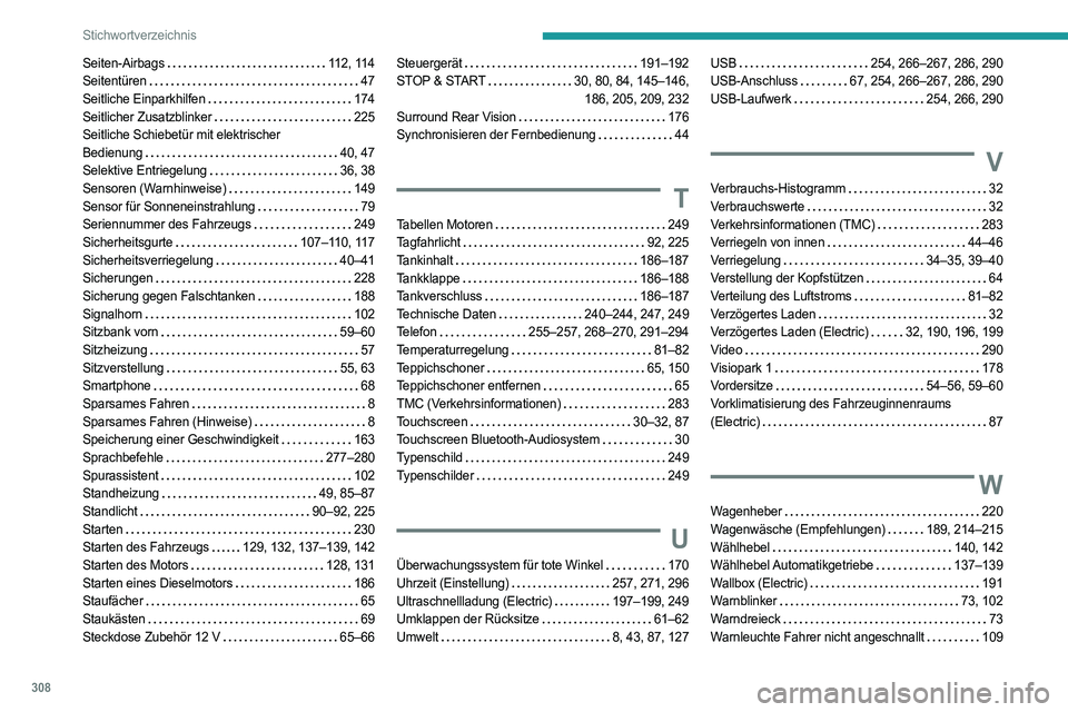PEUGEOT PARTNER 2022  Betriebsanleitungen (in German) 308
Stichwortverzeichnis
Seiten-Airbags     112, 114
Seitentüren     
47
Seitliche Einparkhilfen
    
174
Seitlicher Zusatzblinker
    
225
Seitliche Schiebetür mit elektrischer   
Bedienung
    
40
