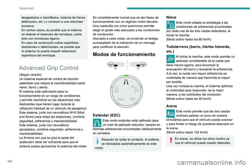 PEUGEOT PARTNER 2022  Manual del propietario (in Spanish) 104
Seguridad
desgastados o desinflados, sistema de frenos 
defectuoso, etc.) o conducir a una velocidad 
excesiva.
En ciertos casos, es posible que el sistema 
no detecte el balanceo del remolque, so