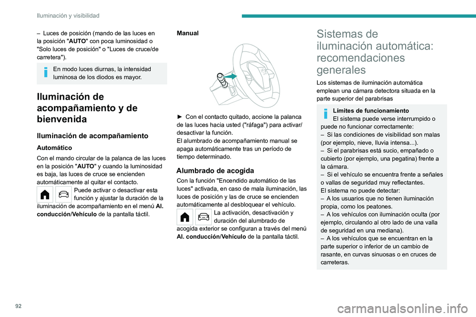 PEUGEOT PARTNER 2022  Manual del propietario (in Spanish) 92
Iluminación y visibilidad
– Luces de posición (mando de las luces en 
la posición " AUT
O" con poca luminosidad o 
"Solo luces de posición" o "Luces de cruce/de 
carretera