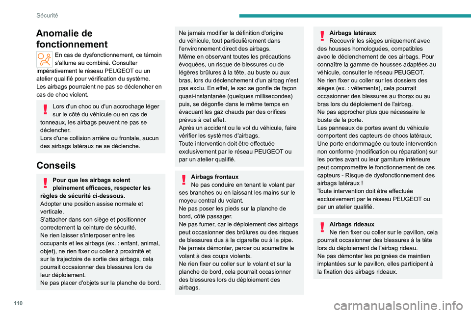PEUGEOT PARTNER 2022 Manuel du propriétaire (in French) 11 0
Sécurité
Anomalie de fonctionnement
En cas de dysfonctionnement, ce témoin
s'allume au combiné. Consulter
impérativement le réseau PEUGEOT ou un
atelier qualifié pour vérification PEUGEOT PARTNER 2022 Manuel du propriétaire (in French) 11 0
Sécurité
Anomalie de fonctionnement
En cas de dysfonctionnement, ce témoin
s'allume au combiné. Consulter
impérativement le réseau PEUGEOT ou un
atelier qualifié pour vérification
