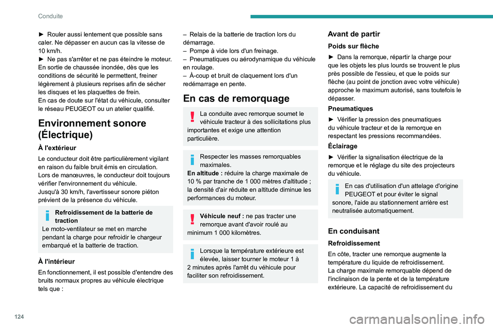 PEUGEOT PARTNER 2022 Manuel du propriétaire (in French) 124
Conduite
► Rouler aussi lentement que possible sans
caler . Ne dépasser en aucun cas la vitesse de
10
km/h.
►
Ne pas s'arrêter et ne pas éteindre le moteur
.
En sortie de chauss PEUGEOT PARTNER 2022 Manuel du propriétaire (in French) 124
Conduite
► Rouler aussi lentement que possible sans
caler . Ne dépasser en aucun cas la vitesse de
10
km/h.
►
Ne pas s'arrêter et ne pas éteindre le moteur
.
En sortie de chauss
