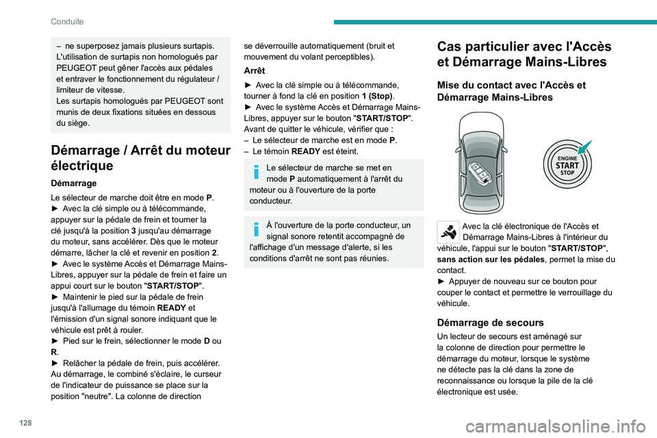 PEUGEOT PARTNER 2022 Manuel du propriétaire (in French) 128
Conduite
– ne superposez jamais plusieurs surtapis.
L'utilisation de surtapis non homologués par
PEUGEOT peut gêner l'accès aux pédales
et entraver le fonctionnement du régulateur PEUGEOT PARTNER 2022 Manuel du propriétaire (in French) 128
Conduite
– ne superposez jamais plusieurs surtapis.
L'utilisation de surtapis non homologués par
PEUGEOT peut gêner l'accès aux pédales
et entraver le fonctionnement du régulateur