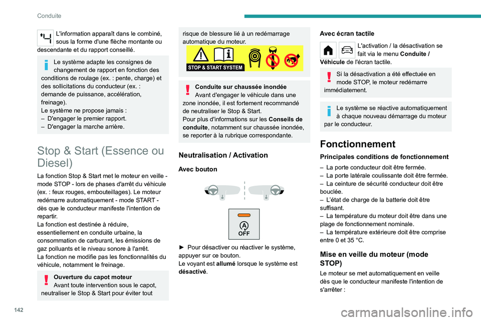 PEUGEOT PARTNER 2022 Manuel du propriétaire (in French) 142
Conduite
L'information apparaît dans le combiné,
sous la forme d'une flèche montante ou
descendante et du rapport conseillé.
Le système adapte les consignes de
changement de rappor PEUGEOT PARTNER 2022 Manuel du propriétaire (in French) 142
Conduite
L'information apparaît dans le combiné,
sous la forme d'une flèche montante ou
descendante et du rapport conseillé.
Le système adapte les consignes de
changement de rappor