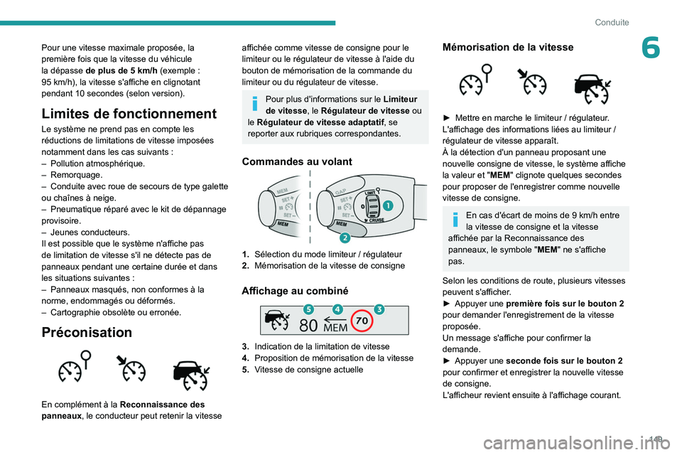 PEUGEOT PARTNER 2022 Manuel du propriétaire (in French) 149
Conduite
6Pour une vitesse maximale proposée, la
première fois que la vitesse du véhicule
la dépasse de plus de 5
km/h (exemple :
95
km/h), la vitesse s'affiche en clignotant
penda PEUGEOT PARTNER 2022 Manuel du propriétaire (in French) 149
Conduite
6Pour une vitesse maximale proposée, la
première fois que la vitesse du véhicule
la dépasse de plus de 5
km/h (exemple :
95
km/h), la vitesse s'affiche en clignotant
penda