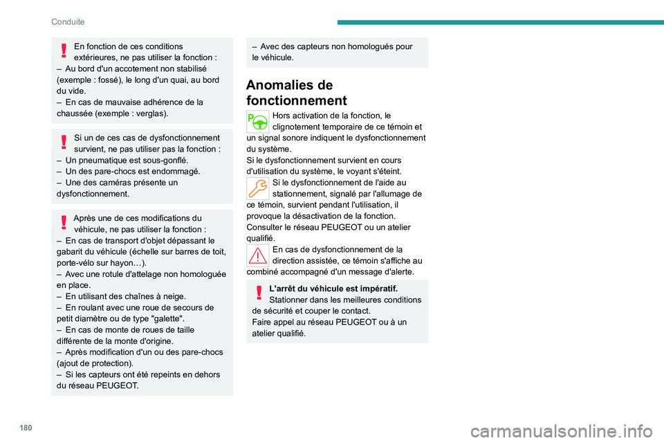PEUGEOT PARTNER 2022 Manuel du propriétaire (in French) 180
Conduite
En fonction de ces conditions
extérieures, ne pas utiliser la fonction :
–
Au bord d'un accotement non stabilisé
(exemple
: fossé), le long d'un quai, au bord
du vid PEUGEOT PARTNER 2022 Manuel du propriétaire (in French) 180
Conduite
En fonction de ces conditions
extérieures, ne pas utiliser la fonction :
–
Au bord d'un accotement non stabilisé
(exemple
: fossé), le long d'un quai, au bord
du vid