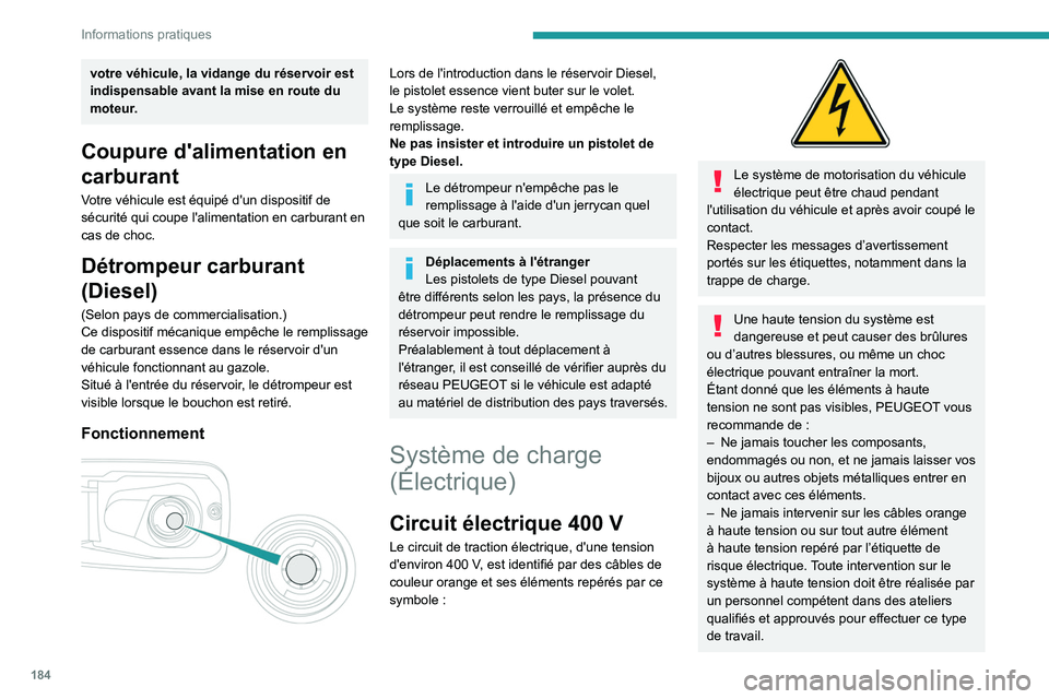 PEUGEOT PARTNER 2022 Manuel du propriétaire (in French) 184
Informations pratiques
votre véhicule, la vidange du réservoir est
indispensable avant la mise en route du
moteur.
Coupure d'alimentation en
carburant
Votre véhicule est équipé d'u PEUGEOT PARTNER 2022 Manuel du propriétaire (in French) 184
Informations pratiques
votre véhicule, la vidange du réservoir est
indispensable avant la mise en route du
moteur.
Coupure d'alimentation en
carburant
Votre véhicule est équipé d'u