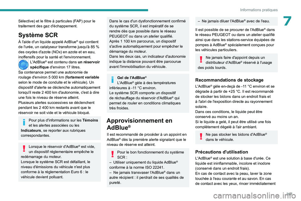PEUGEOT PARTNER 2022 Manuel du propriétaire (in French) 207
Informations pratiques
7Sélective) et le filtre à particules (FAP) pour le
traitement des gaz d'échappement.
Système SCR
À l'aide d'un liquide appelé AdBlue® qui contient
de l PEUGEOT PARTNER 2022 Manuel du propriétaire (in French) 207
Informations pratiques
7Sélective) et le filtre à particules (FAP) pour le
traitement des gaz d'échappement.
Système SCR
À l'aide d'un liquide appelé AdBlue® qui contient
de l