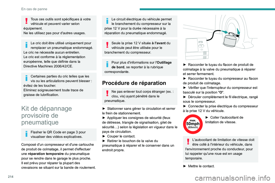 PEUGEOT PARTNER 2022 Manuel du propriétaire (in French) 214
En cas de panne
Tous ces outils sont spécifiques à votre véhicule et peuvent varier selon
équipement.
Ne les utilisez pas pour d'autres usages.
Le cric doit être utilisé uniquement pour PEUGEOT PARTNER 2022 Manuel du propriétaire (in French) 214
En cas de panne
Tous ces outils sont spécifiques à votre véhicule et peuvent varier selon
équipement.
Ne les utilisez pas pour d'autres usages.
Le cric doit être utilisé uniquement pour