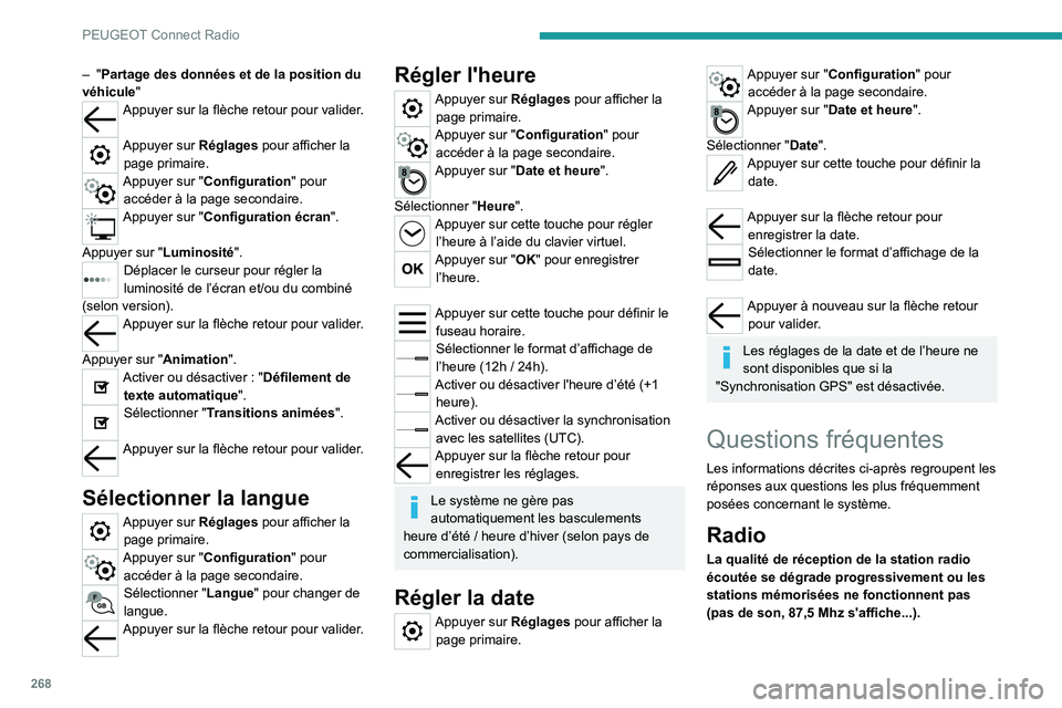 PEUGEOT PARTNER 2022 Manuel du propriétaire (in French) 268
PEUGEOT Connect Radio
– "Partage des données et de la position du
véhicule "
Appuyer sur la flèche retour pour valider.
Appuyer sur Réglages pour afficher la page primaire.
Appuyer PEUGEOT PARTNER 2022 Manuel du propriétaire (in French) 268
PEUGEOT Connect Radio
– "Partage des données et de la position du
véhicule "
Appuyer sur la flèche retour pour valider.
Appuyer sur Réglages pour afficher la page primaire.
Appuyer