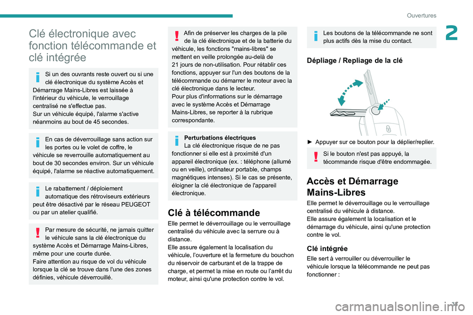 PEUGEOT PARTNER 2022 Manuel du propriétaire (in French) 33
Ouvertures
2Clé électronique avec
fonction télécommande et
clé intégrée
Si un des ouvrants reste ouvert ou si une
clé électronique du système Accès et
Démarrage Mains-Libres est lai PEUGEOT PARTNER 2022 Manuel du propriétaire (in French) 33
Ouvertures
2Clé électronique avec
fonction télécommande et
clé intégrée
Si un des ouvrants reste ouvert ou si une
clé électronique du système Accès et
Démarrage Mains-Libres est lai