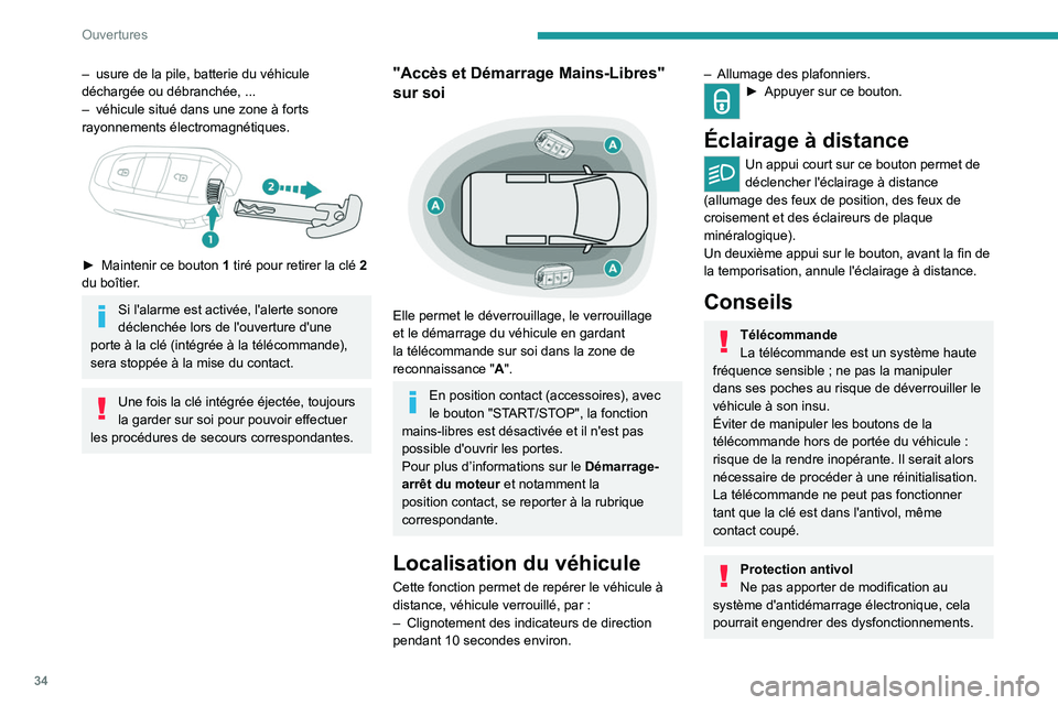PEUGEOT PARTNER 2022 Manuel du propriétaire (in French) 34
Ouvertures
– usure de la pile, batterie du véhicule
déchargée ou débranchée, ...
–
véhicule situé dans une zone à forts
rayonnements électromagnétiques.
► Maintenir ce bouto PEUGEOT PARTNER 2022 Manuel du propriétaire (in French) 34
Ouvertures
– usure de la pile, batterie du véhicule
déchargée ou débranchée, ...
–
véhicule situé dans une zone à forts
rayonnements électromagnétiques.
► Maintenir ce bouto