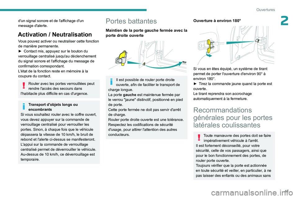 PEUGEOT PARTNER 2022 Manuel du propriétaire (in French) 45
Ouvertures
2d'un signal sonore et de l'affichage d'un
message d'alerte.
Activation / Neutralisation
Vous pouvez activer ou neutraliser cette fonction
de manière permanente.
►
PEUGEOT PARTNER 2022 Manuel du propriétaire (in French) 45
Ouvertures
2d'un signal sonore et de l'affichage d'un
message d'alerte.
Activation / Neutralisation
Vous pouvez activer ou neutraliser cette fonction
de manière permanente.
►