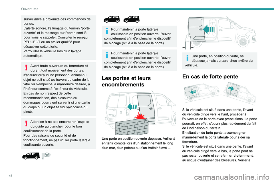 PEUGEOT PARTNER 2022 Manuel du propriétaire (in French) 46
Ouvertures
surveillance à proximité des commandes de
portes.
L'alerte sonore, l'allumage du témoin "porte
ouverte" et le message sur l'écran sont là
pour vous le rappele PEUGEOT PARTNER 2022 Manuel du propriétaire (in French) 46
Ouvertures
surveillance à proximité des commandes de
portes.
L'alerte sonore, l'allumage du témoin "porte
ouverte" et le message sur l'écran sont là
pour vous le rappele