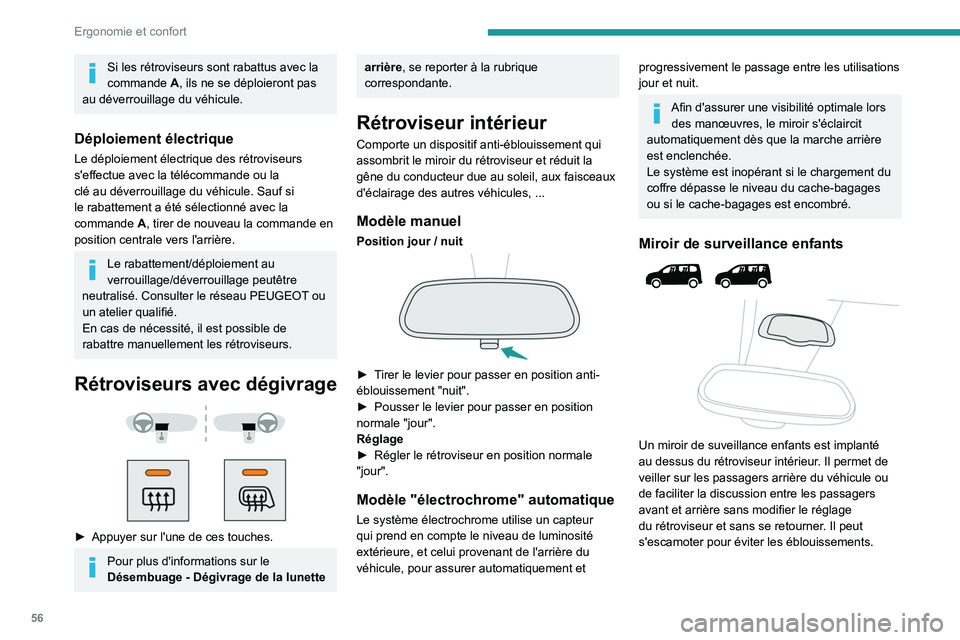 PEUGEOT PARTNER 2022  Manuel du propriétaire (in French) 56
Ergonomie et confort
Si les rétroviseurs sont rabattus avec la 
commande A, ils ne se déploieront pas 
au déverrouillage du véhicule.
Déploiement électrique 
Le déploiement électrique des r
