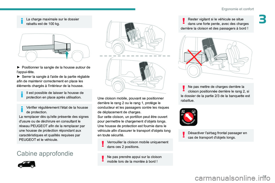 PEUGEOT PARTNER 2022 Manuel du propriétaire (in French) 73
Ergonomie et confort
3La charge maximale sur le dossier
rabattu est de 100 kg.
► Positionner la sangle de la housse autour de
l'appui-tête.
►
Serrer la sangle à l'aide de la PEUGEOT PARTNER 2022 Manuel du propriétaire (in French) 73
Ergonomie et confort
3La charge maximale sur le dossier
rabattu est de 100 kg.
► Positionner la sangle de la housse autour de
l'appui-tête.
►
Serrer la sangle à l'aide de la