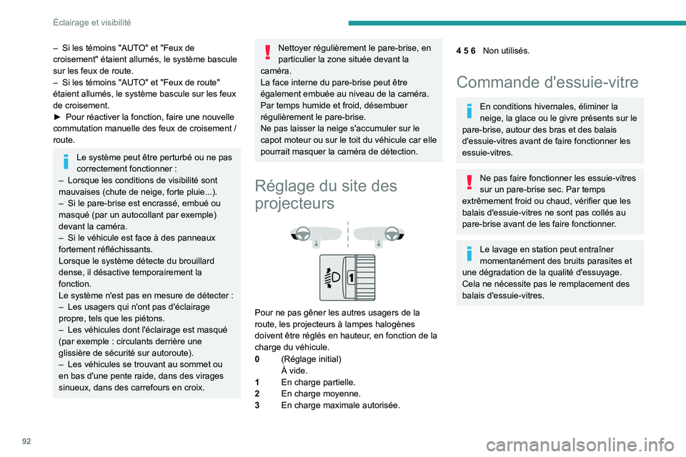PEUGEOT PARTNER 2022 Manuel du propriétaire (in French) 92
Éclairage et visibilité
– Si les témoins "AUTO" et "Feux de
croisement" étaient allumés, le système bascule
sur les feux de route.
–
Si les témoins "AUT
O" e PEUGEOT PARTNER 2022 Manuel du propriétaire (in French) 92
Éclairage et visibilité
– Si les témoins "AUTO" et "Feux de
croisement" étaient allumés, le système bascule
sur les feux de route.
–
Si les témoins "AUT
O" e