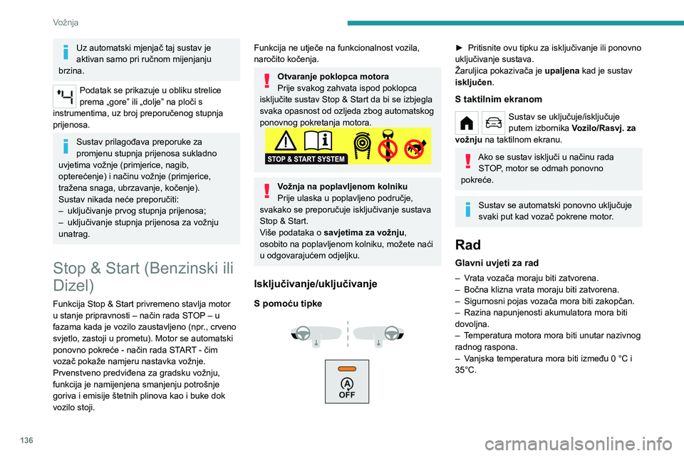 PEUGEOT PARTNER 2022 Upute Za Rukovanje (in Croatian) 136
Vožnja
Uz automatski mjenjač taj sustav je
aktivan samo pri ručnom mijenjanju
brzina.
Podatak se prikazuje u obliku strelice
prema „gore” ili „dolje” na ploči s
instrumentima, uz b PEUGEOT PARTNER 2022 Upute Za Rukovanje (in Croatian) 136
Vožnja
Uz automatski mjenjač taj sustav je
aktivan samo pri ručnom mijenjanju
brzina.
Podatak se prikazuje u obliku strelice
prema „gore” ili „dolje” na ploči s
instrumentima, uz b