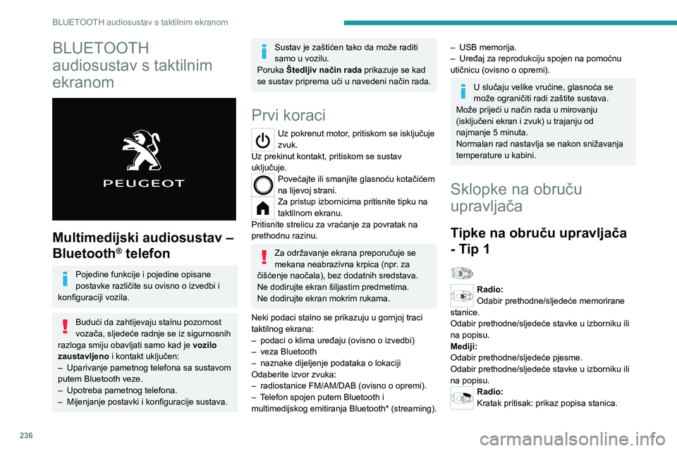 PEUGEOT PARTNER 2022 Upute Za Rukovanje (in Croatian) 236
BLUETOOTH audiosustav s taktilnim ekranom
BLUETOOTH
audiosustav s taktilnim
ekranom
Multimedijski audiosustav –
Bluetooth
® telefon
Pojedine funkcije i pojedine opisane
postavke različ PEUGEOT PARTNER 2022 Upute Za Rukovanje (in Croatian) 236
BLUETOOTH audiosustav s taktilnim ekranom
BLUETOOTH
audiosustav s taktilnim
ekranom
Multimedijski audiosustav –
Bluetooth
® telefon
Pojedine funkcije i pojedine opisane
postavke različ