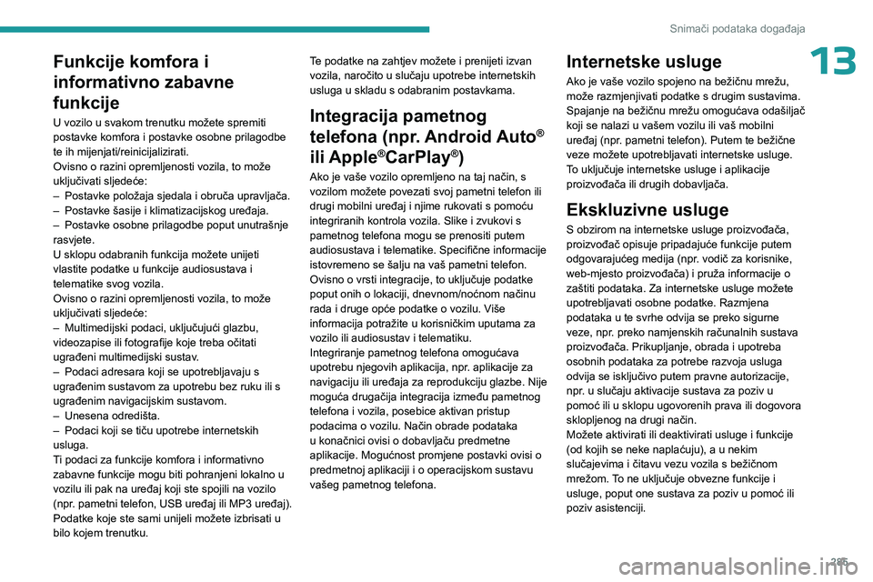 PEUGEOT PARTNER 2022 Upute Za Rukovanje (in Croatian) 285
Snimači podataka događaja
13Funkcije komfora i
informativno zabavne
funkcije
U vozilo u svakom trenutku možete spremiti
postavke komfora i postavke osobne prilagodbe
te ih mijenjati/reinici PEUGEOT PARTNER 2022 Upute Za Rukovanje (in Croatian) 285
Snimači podataka događaja
13Funkcije komfora i
informativno zabavne
funkcije
U vozilo u svakom trenutku možete spremiti
postavke komfora i postavke osobne prilagodbe
te ih mijenjati/reinici