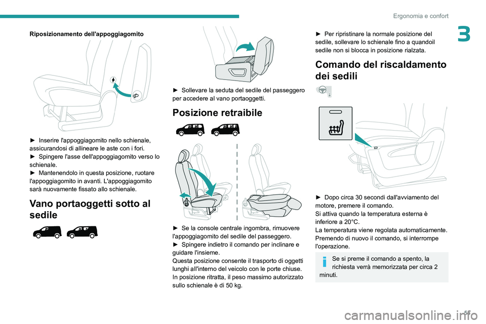 PEUGEOT PARTNER 2022 Manuale duso (in Italian) 55
Ergonomia e confort
3Riposizionamento dell'appoggiagomito
► Inserire l'appoggiagomito nello schienale,
assicurandosi di allineare le aste con i fori.
►
Spingere l'asse dell PEUGEOT PARTNER 2022 Manuale duso (in Italian) 55
Ergonomia e confort
3Riposizionamento dell'appoggiagomito
► Inserire l'appoggiagomito nello schienale,
assicurandosi di allineare le aste con i fori.
►
Spingere l'asse dell